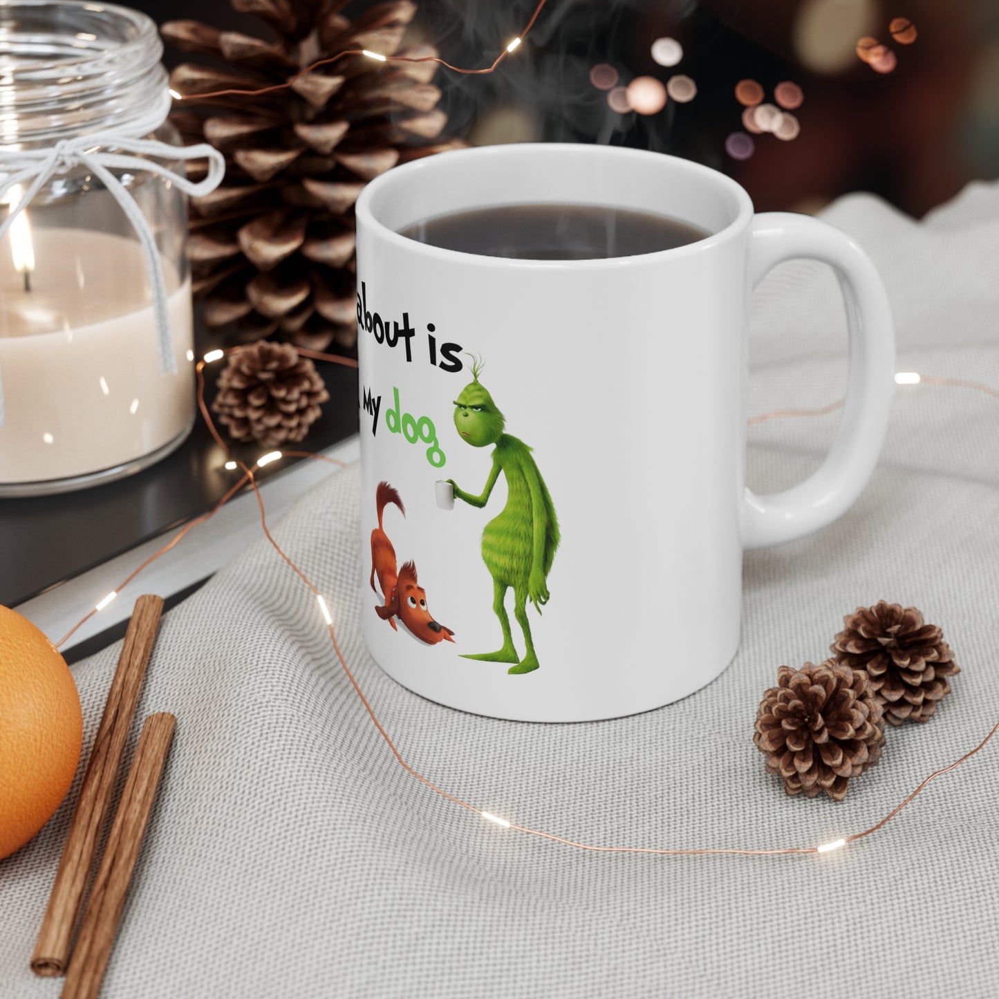 The Grinch and Max "All I Need is Coffee and My Dog" 11oz Ceramic Coffee Mug